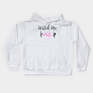 Watch Me Pole - Pole Dance Design Kids Hoodie